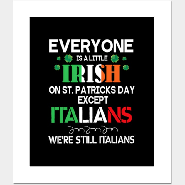 Everyone Is A Little Irish On St Patrick Day Except Italians Wall Art by jasper-cambridge